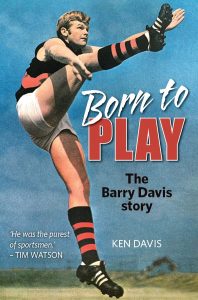 BORN TO PLAY: The Barry Davis Story - Order direct from kdxlsports@bigpond.com ($60.00 including postage anywhere in Australia)